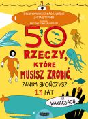 Okadka - 50 rzeczy, ktre musisz zrobi, zanim skoczysz 13 lat. Na wakacjach