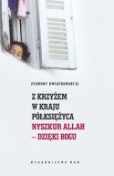 Okadka - Z krzyem w Kraju Pksiyca. Nyszkur Allah - dziki Bogu