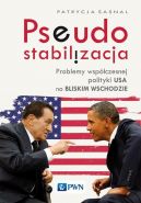 Okadka - Pseudostabilizacja. Problemy wspczesnej polityki USA na Bliskim Wschodzie