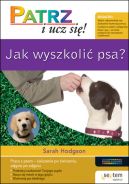 Okadka ksizki - Jak wyszkoli psa? Patrz i ucz si!