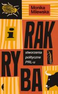 Okadka ksizki - I rak ryba. Stworzenia polityczne PRL-u