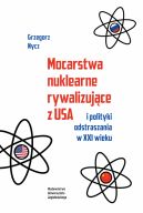 Okadka - Mocarstwa nuklearne rywalizujce z USA i polityki odstraszania w XXI wieku