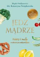 Okadka - Jedz mdrze. Fakty i mity o zdrowym odywianiu