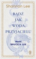 Okadka - Bd jak woda, przyjacielu. Nauki Brucea Lee