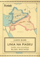 Okadka - Linia na piasku. Konflikt, ktry uksztatowa Bliski Wschd