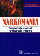 Okadka ksizki - Narkomania. Podrcznik dla nauczycieli wychowawcw i rodzicw