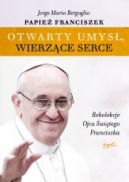 Okadka - Otwarty umys, wierzce serce. Rekolekcje Papiea Franciszka