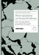 Okadka - Nowe spojrzenie na Europ rodkow. Czy od niej zaley przyszo Europy?