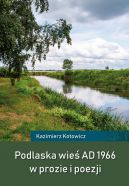 Okadka - Podlaska wie AD 1966 w prozie i poezji