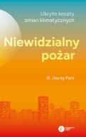 Okadka - Niewidzialny poar. Ukryte koszty zmian klimatycznych