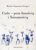 Okadka - Ciao – poza Innoci i Tosamoci. Trzy figury ciaa w filozofii wspczesnej 