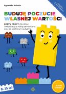 Okadka ksizki - Buduj poczucie wasnej wartoci. Karty pracy dla dzieci i modziey z nisk samoocen oraz ze spektrum autyzmu