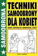 Okadka ksizki - Techniki samoobrony dla kobiet uniki, kopnicia, uderzenia, ciosy