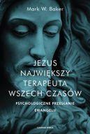 Okadka - Jezus. Najwikszy terapeuta wszech czasw. Psychologiczne przesanie ewangelii