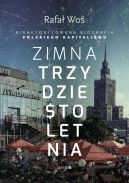 Okadka ksizki - Zimna trzydziestoletnia. Nieautoryzowana biografia polskiego kapitalizmu