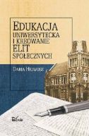 Okadka - Edukacja uniwersytecka i kreowanie elit spoecznych