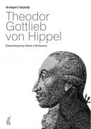 Okadka - Theodor Gottlieb von Hippel. Ekscentryczny literat z Krlewca