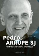 Okadka - Pedro Arrupe SJ. Portret czowieka wolnego