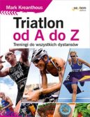 Okadka - Triatlon od A do Z. Treningi do wszystkich dystansw