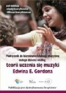 Okadka - Podrcznik do kierowania edukacj muzyczn maego dziecka wedug teorii uczenia si muzyki Edwina E. Gordona