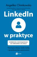 Okadka - LinkedIn w praktyce. Nawizuj relacje, buduj mark i sprzedawaj bez spamowania * Workbook z rozwizaniami do wdroenia od zaraz!