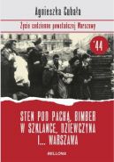 Okadka ksizki - Sten pod pach, bimber w szklance... ycie codzienne powstaczej Warszawy