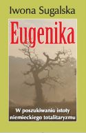 Okadka - Eugenika. W poszukiwaniu istoty niemieckiego totalitaryzmu