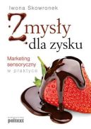 Okadka - Zmysy dla zysku. Marketing sensoryczny w praktyce