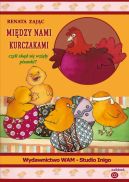 Okadka ksizki - Midzy nami kurczakami, czyli skd si wziy pisanki?