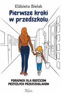 Okadka ksizki - Pierwsze kroki w przedszkolu. Poradnik dla rodzicw przyszych przedszkolakw