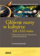 Okadka - Gwne nurty w kulturze XX i XXI wieku. Podrcznik dla studentw dziennikarstwa i komunikacji spoecznej