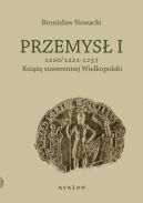 Okadka ksizki - Przemys I. Ksi suwerennej Wielkopolski 1220/1221 - 1257