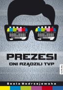 Okadka - Prezesi Oni rzdzili TVP