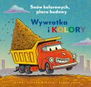 Okadka - Wywrotka i kolory. Snw kolorowych, placu budowy