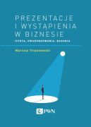 Okadka ksizki - Prezentacje i wystpienia w biznesie. Istota, uwarunkowania, badania