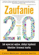 Okadka ksizki - Zaufanie 2.0. Jak wywiera wpyw, zdoby lojalno klientw i kreowa mark