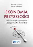 Okadka - Ekonomia przyszoci Wok nowego pragmatyzmu Grzegorza W. Koodko