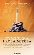 Okadka -  Symbolika i rola miecza w redniowiecznej literaturze zachodniej i jego interpretacja na podstawie wybranych przykadw z XIX i XX wieku