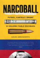 Okadka - Narcoball. Futbol, kartele i mier w Kolumbii Pablo Escobara