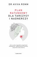 Okadka - Plan ratunkowy dla tarczycy i nadnerczy. Jak w cztery tygodnie uregulowa metabolizm, ustabilizowa hormony i poprawi swj nastrj