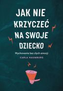 Okadka - Jak nie krzycze na swoje dziecko