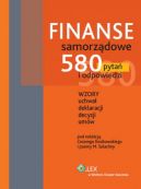 Okadka - Finanse samorzdowe. 580 pyta i odpowiedzi. Wzory uchwa, deklaracji, decyzji, umw