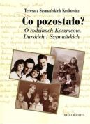 Okadka - Co pozostao? O rodzinie Kasznicw, Durskich i Szymaskich