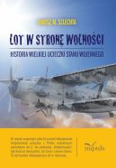 Okadka - Lot w stron wolnoci. Historia wielkiej ucieczki stanu wojennego