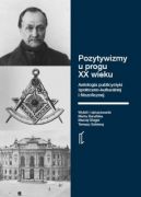 Okadka - Pozytywizmy u progu XX wieku. Antologia publicystyki spoeczno-kulturalnej i filozoficznej