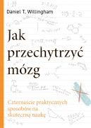 Okadka - Jak przechytrzy mzg. Czternacie praktycznych sposobw na skuteczn nauk