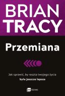 Okadka - Przemiana. Jak sprawi, by reszta twojego ycia bya jeszcze lepsza