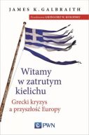 Okadka - Witamy w zatrutym kielichu. Grecki kryzys a przyszo Europy