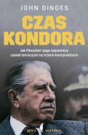 Okadka - Czas Kondora. Jak Pinochet i jego sojusznicy zasiali terroryzm na trzech kontynentach