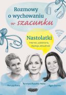 Okadka - Rozmowy o wychowaniu w szacunku. Nastolatki